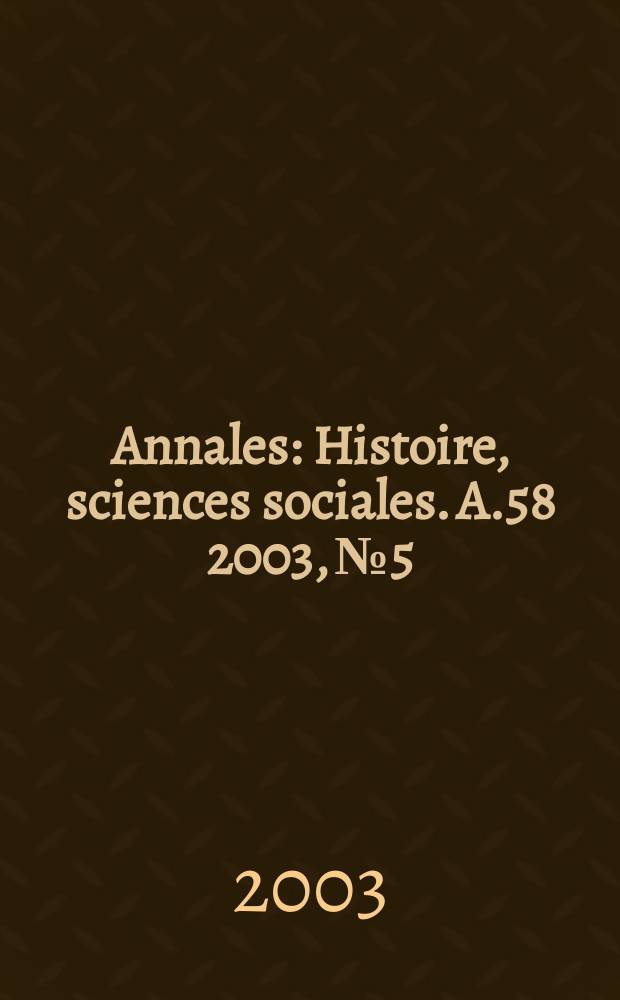 Annales : Histoire, sciences sociales. A.58 2003, №5