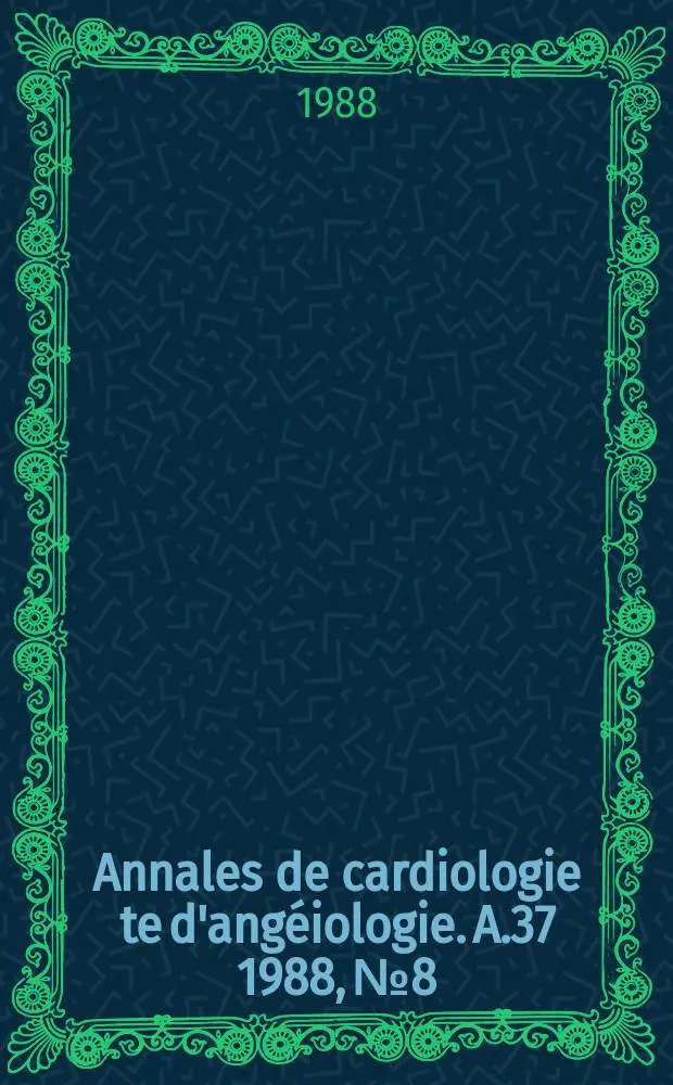 Annales de cardiologie te d'ang&eacute;iologie. A.37 1988, №8 : (Cardiology in Guinea)