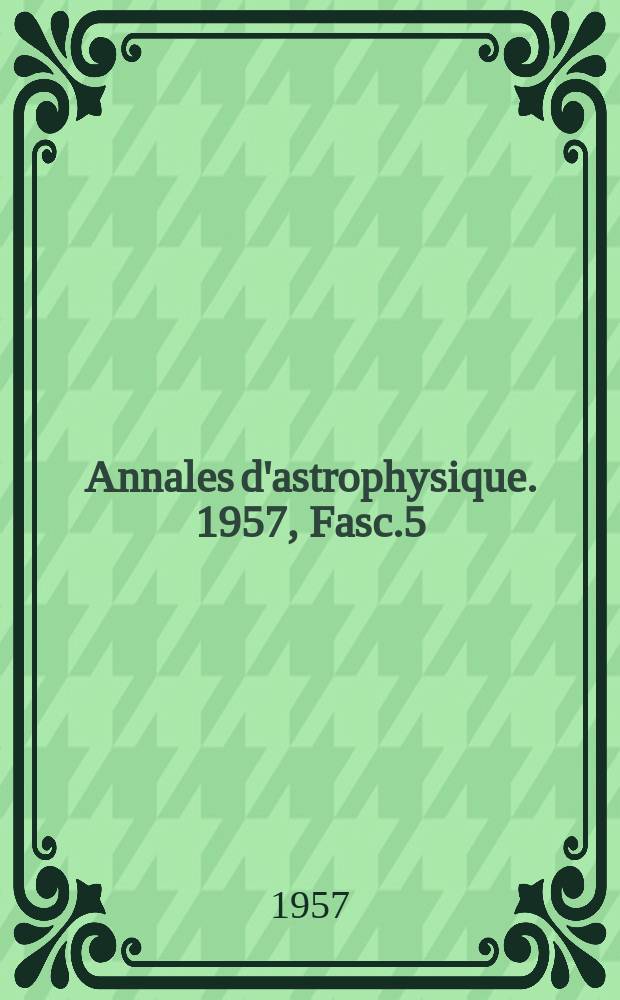 Annales d'astrophysique. 1957, Fasc.5 : Contribution à l'étude de la couronne solaire