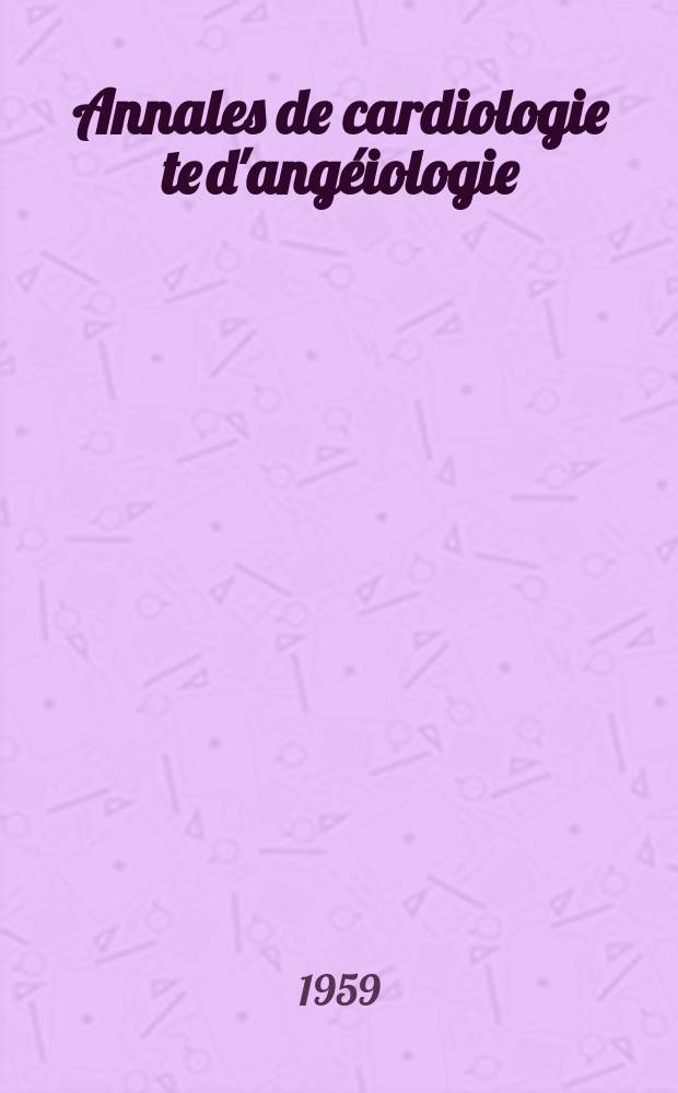 Annales de cardiologie te d'angéiologie