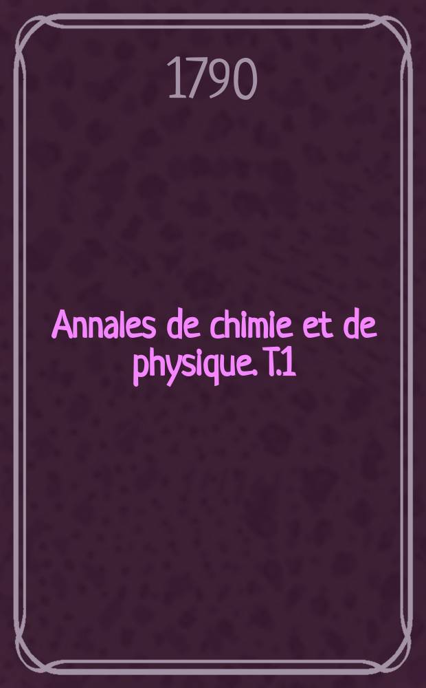 Annales de chimie et de physique. T.1