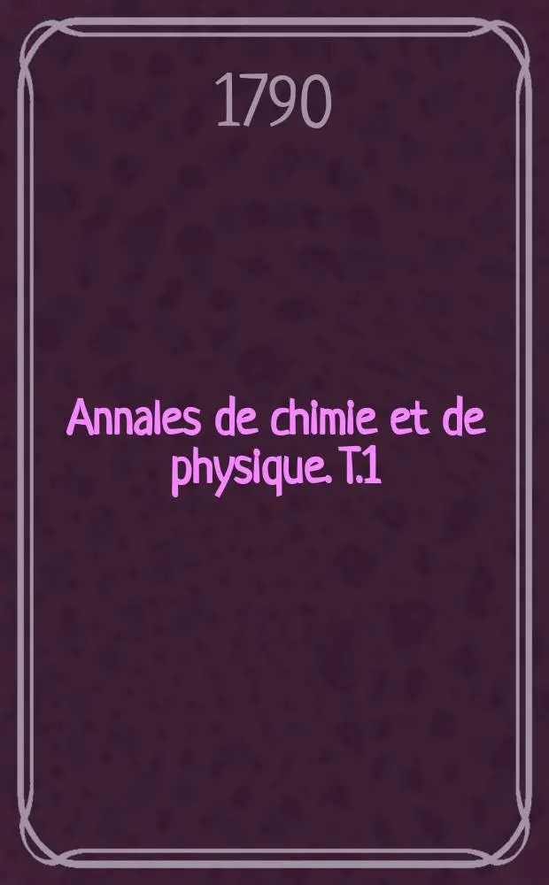 Annales de chimie et de physique. T.1