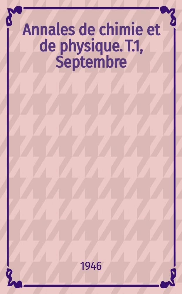 Annales de chimie et de physique. T.1, Septembre/Octobre