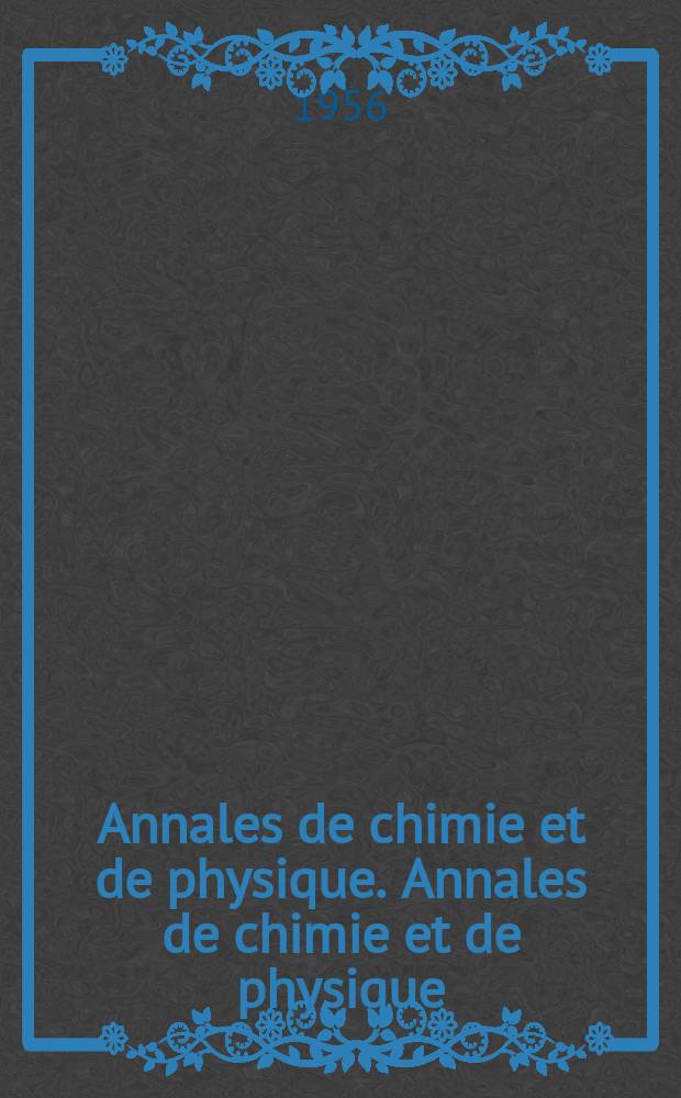 Annales de chimie et de physique. Annales de chimie et de physique