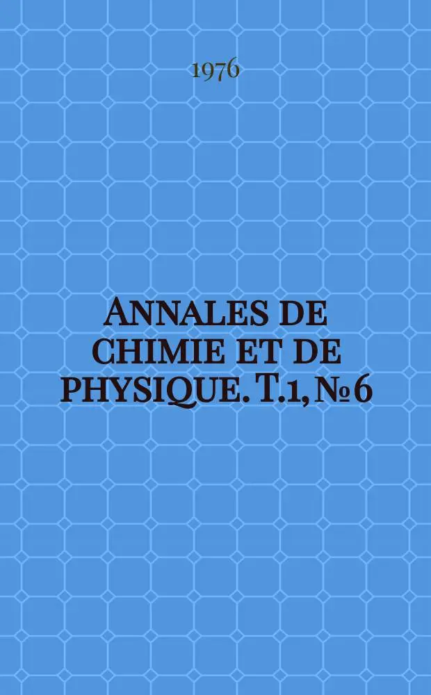 Annales de chimie et de physique. T.1, №6