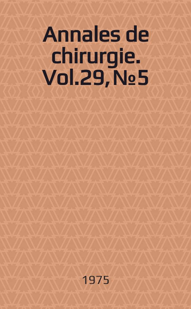 Annales de chirurgie. Vol.29, №5 : (Chirurgie de la main)