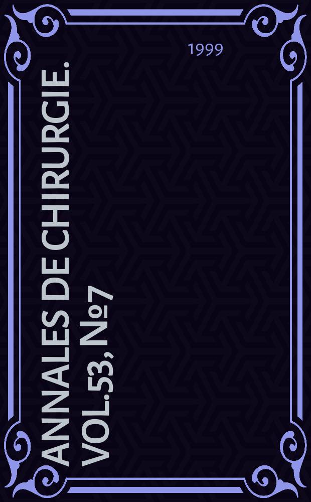 Annales de chirurgie. Vol.53, №7 : (101e Congrès français de chirurgie)