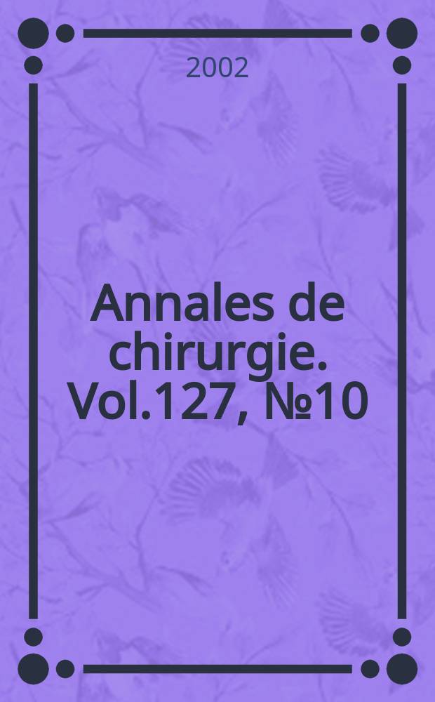 Annales de chirurgie. Vol.127, №10