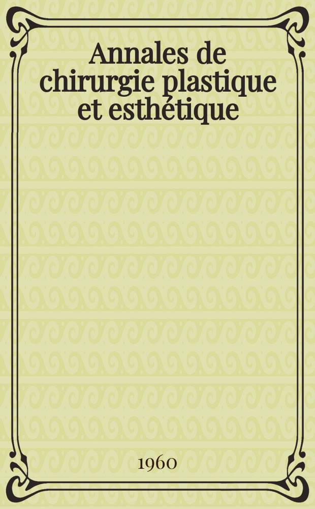 Annales de chirurgie plastique et esthétique : Organe de la Soc. fr. de chirurgie plastique reconstructrice et esthétique