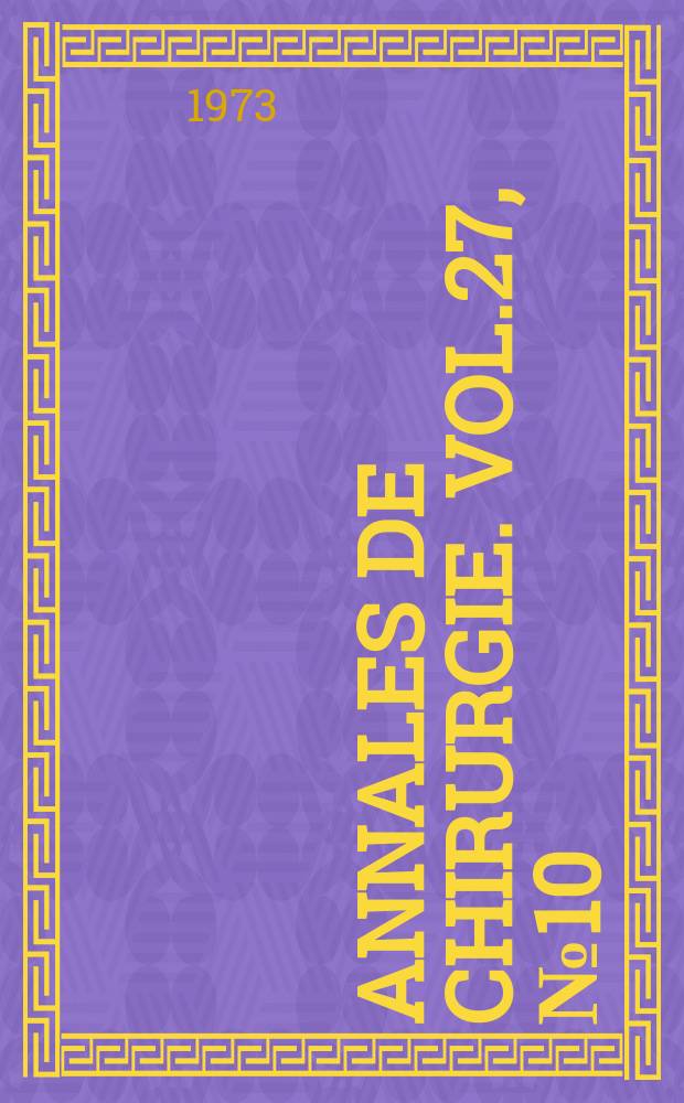 Annales de chirurgie. Vol.27, №10