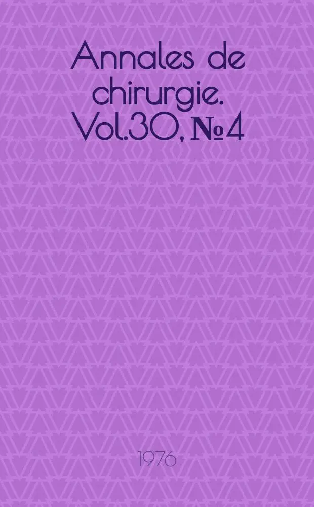 Annales de chirurgie. Vol.30, №4