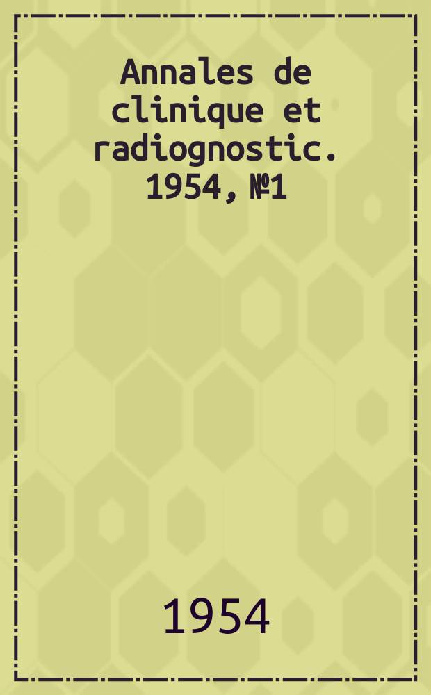Annales de clinique et radiognostic. 1954, №1 : (Pneumologie)