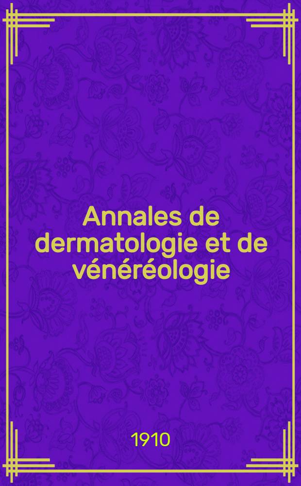Annales de dermatologie et de vénéréologie : Organe de la Soc. française de dermatologie et de syphiligraphie et de l'Assoc. des dermatologistes et syphiligraphes de langue française. T.1