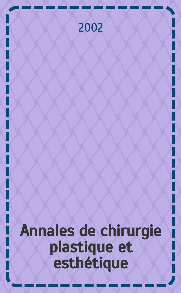 Annales de chirurgie plastique et esthétique : Organe de la Soc. fr. de chirurgie plastique reconstructrice et esthétique. Vol.47, №3