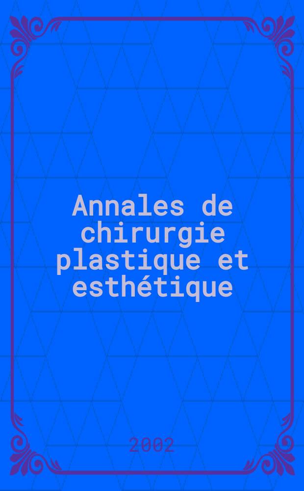 Annales de chirurgie plastique et esthétique : Organe de la Soc. fr. de chirurgie plastique reconstructrice et esthétique. Vol.47, №1