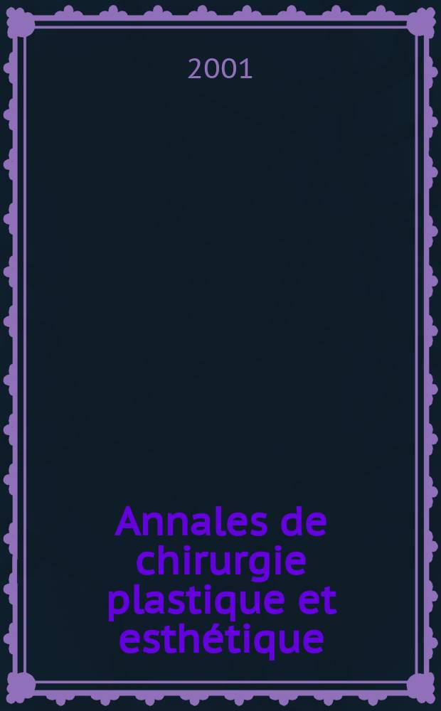 Annales de chirurgie plastique et esthétique : Organe de la Soc. fr. de chirurgie plastique reconstructrice et esthétique. Vol.46, №6