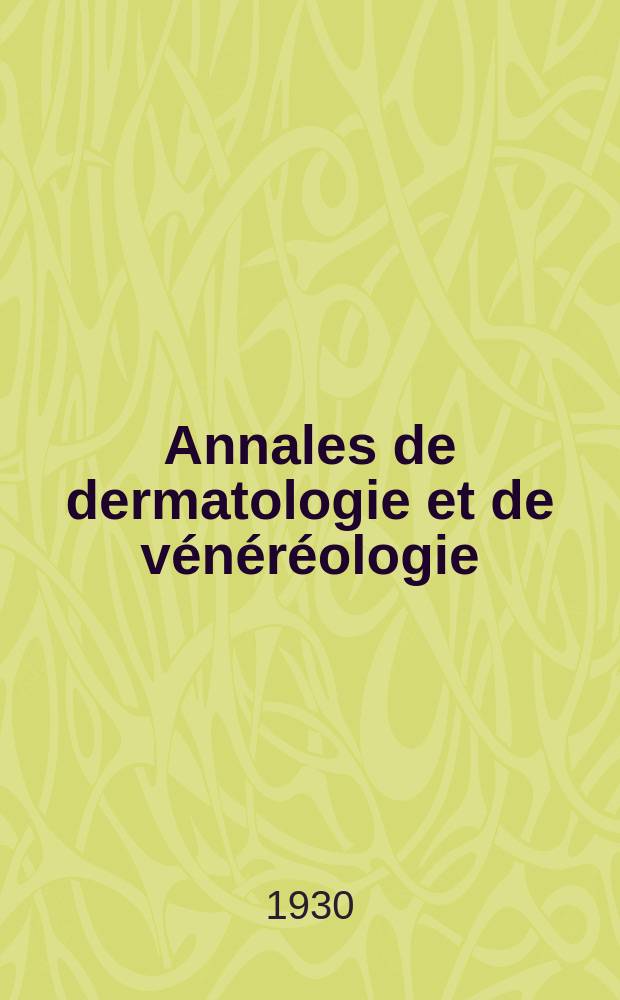 Annales de dermatologie et de vénéréologie : Organe de la Soc. française de dermatologie et de syphiligraphie et de l'Assoc. des dermatologistes et syphiligraphes de langue française. T.1 1930, №8