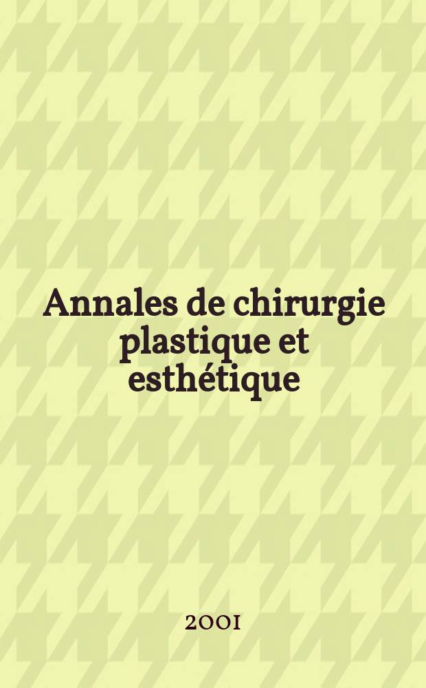 Annales de chirurgie plastique et esthétique : Organe de la Soc. fr. de chirurgie plastique reconstructrice et esthétique. Vol.46, №2