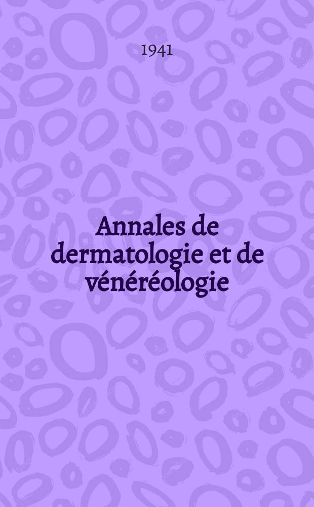 Annales de dermatologie et de vénéréologie : Organe de la Soc. française de dermatologie et de syphiligraphie et de l'Assoc. des dermatologistes et syphiligraphes de langue française. T.1 1941, №1