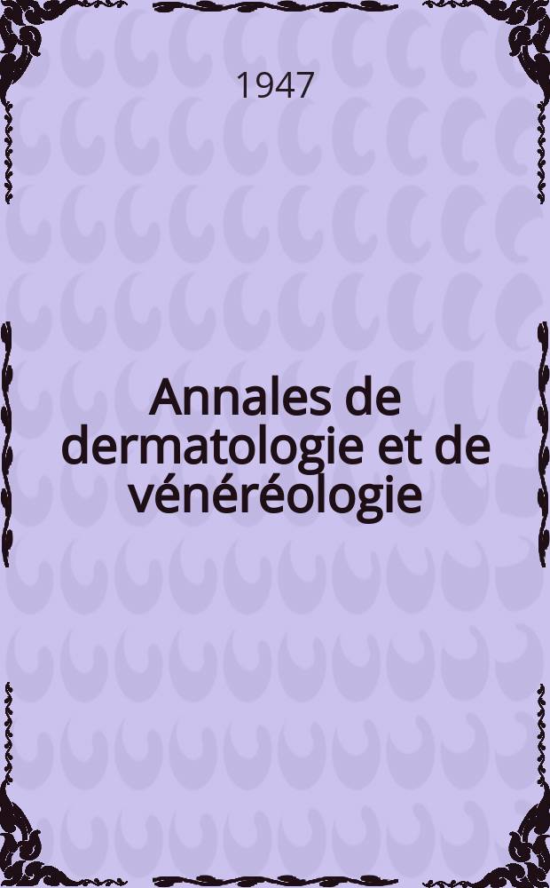 Annales de dermatologie et de vénéréologie : Organe de la Soc. française de dermatologie et de syphiligraphie et de l'Assoc. des dermatologistes et syphiligraphes de langue française. T.7, №2(bull.1)