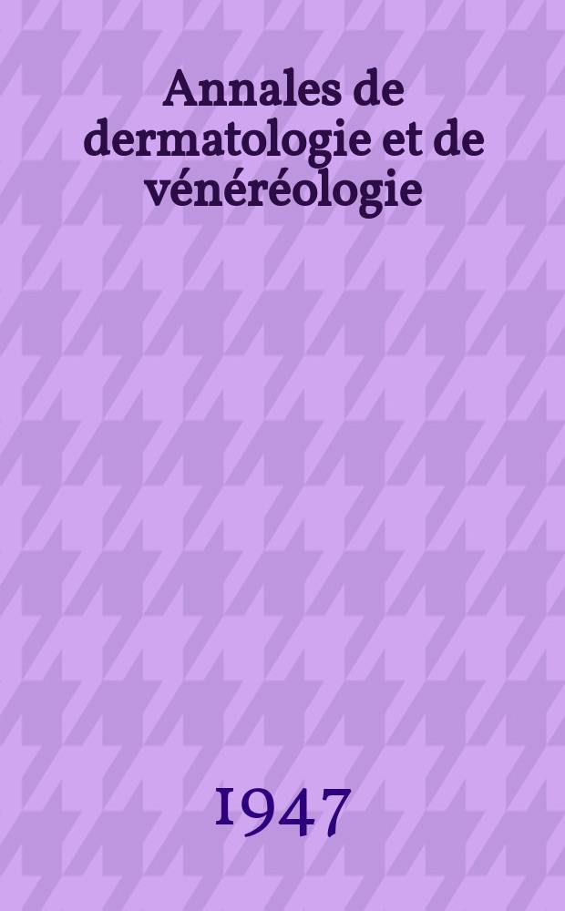 Annales de dermatologie et de vénéréologie : Organe de la Soc. française de dermatologie et de syphiligraphie et de l'Assoc. des dermatologistes et syphiligraphes de langue française. T.7, №4(bull.2)
