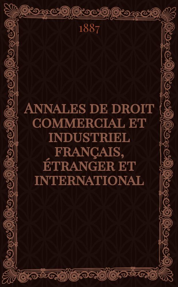 Annales de droit commercial et industriel français, étranger et international