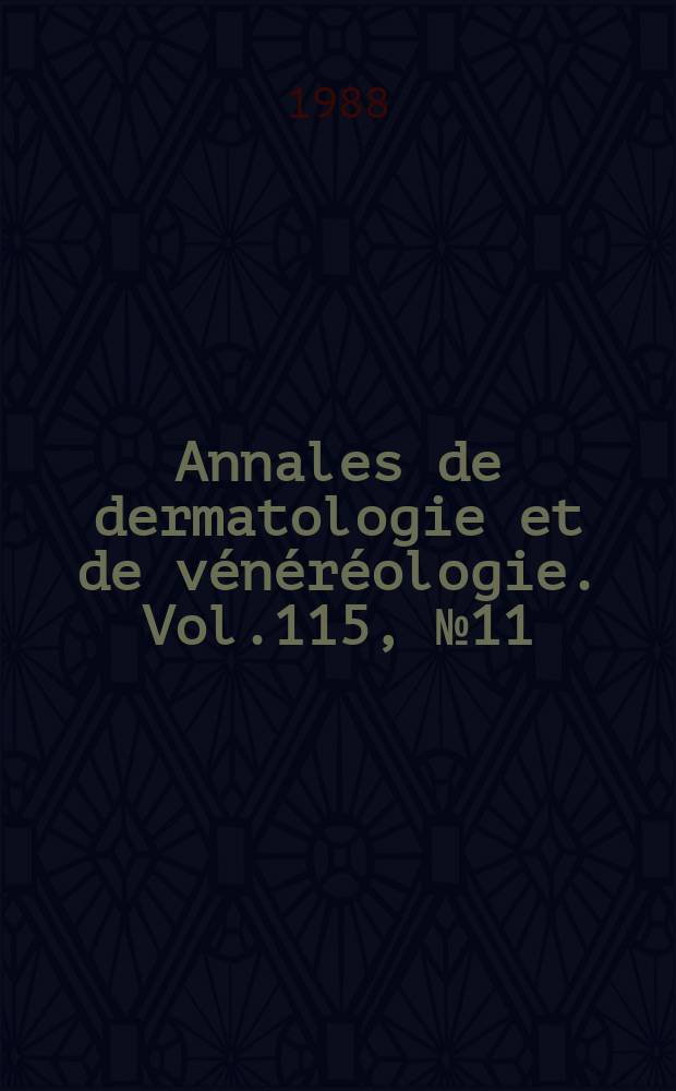 Annales de dermatologie et de vénéréologie. Vol.115, №11 : (Journées dermatologiques (1988; Paris))