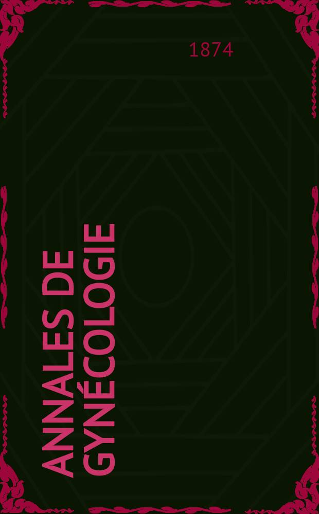 Annales de gynécologie : (Maladies des femmes, accouchements)