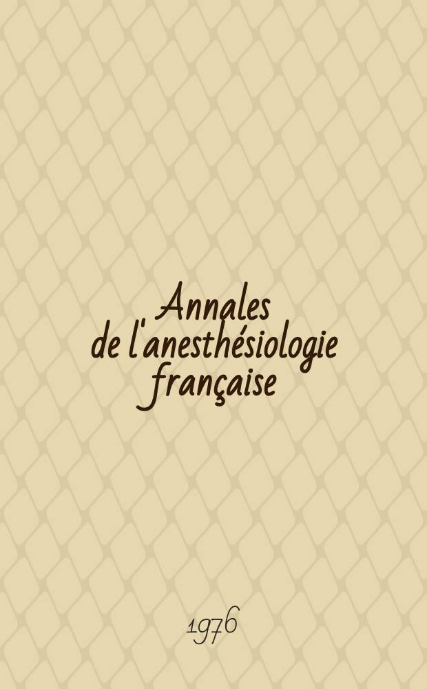 Annales de l'anesthésiologie française : Organe offic. de l'Assoc. des anesthésiologistes français. A.17 1976, №2 : Allergie te anesthésie