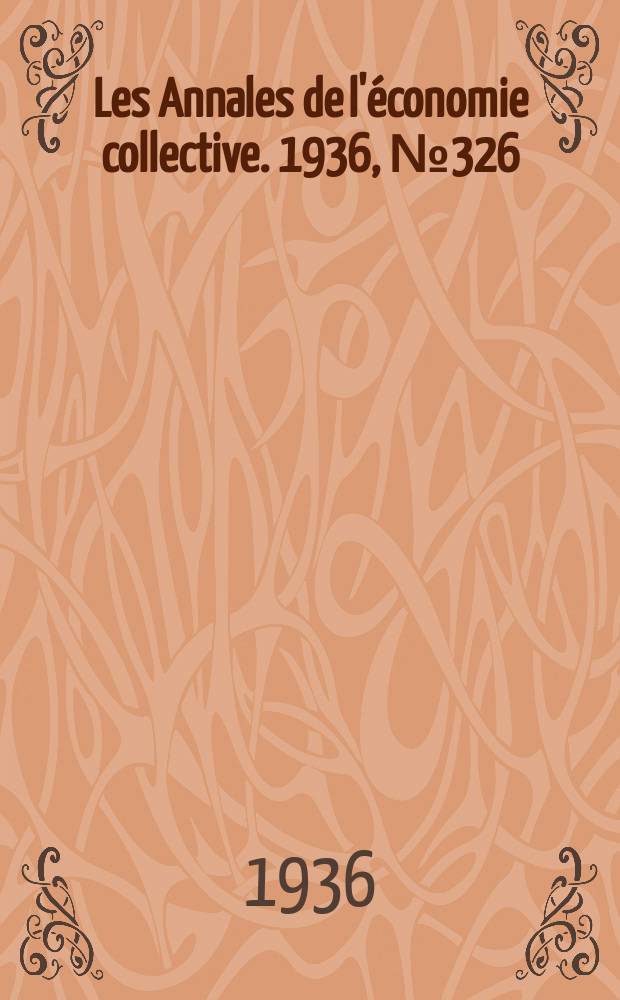 Les Annales de l'&eacute;conomie collective. 1936, №326/330(Ao&ucirc;t/Dec.) : Le ch&egrave;que - compensation international devant l'opinion