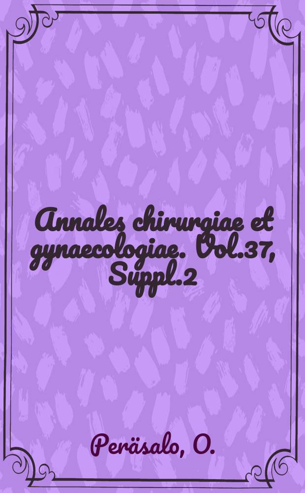 Annales chirurgiae et gynaecologiae. Vol.37, Suppl.2 : Studies of metabolism in cases of chronic empyema of the pleura with reference to amyloid degeneration