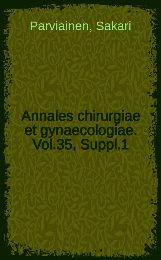 Annales chirurgiae et gynaecologiae. Vol.35, Suppl.1 : An investigation of the manifestation of precursory symptoms of nephrogestosis, and their importance for the prognosis pf parturition