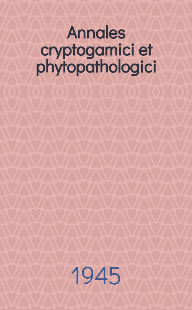 Annales cryptogamici et phytopathologici (incorporating Annales bryologici)