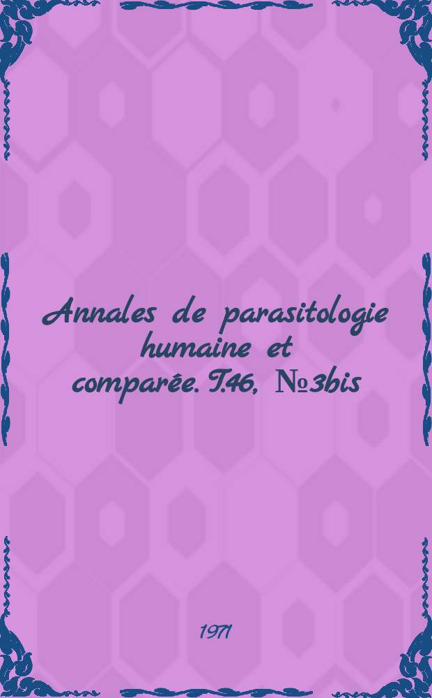 Annales de parasitologie humaine et comparée. T.46, №3bis : Lutte biologique contra les arthropodes hématophages