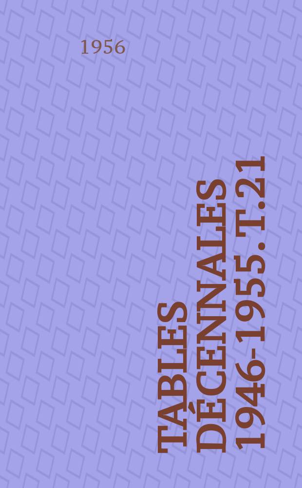 Tables décennales 1946-1955. [T.21]