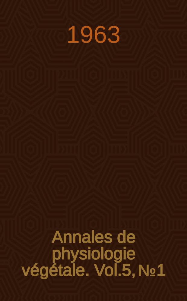 Annales de physiologie végétale. Vol.5, №1