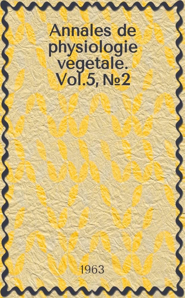 Annales de physiologie végétale. Vol.5, №2