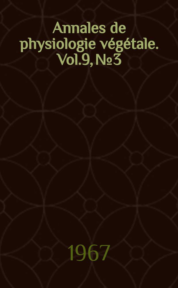 Annales de physiologie végétale. Vol.9, №3
