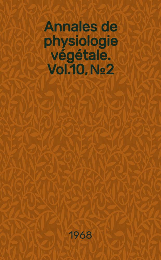 Annales de physiologie végétale. Vol.10, №2