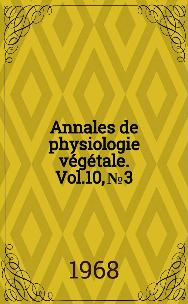 Annales de physiologie végétale. Vol.10, №3