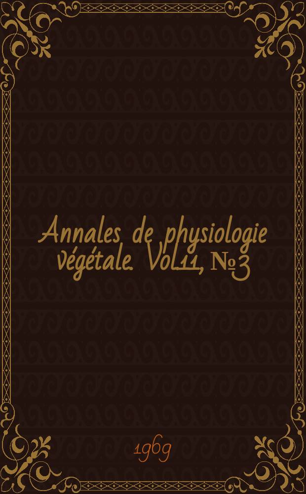 Annales de physiologie végétale. Vol.11, №3