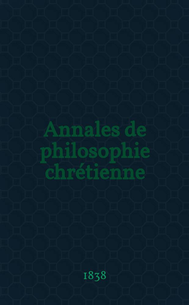 Annales de philosophie chrétienne : Recueil périodique. Année8 1837/1838, T.16, №96