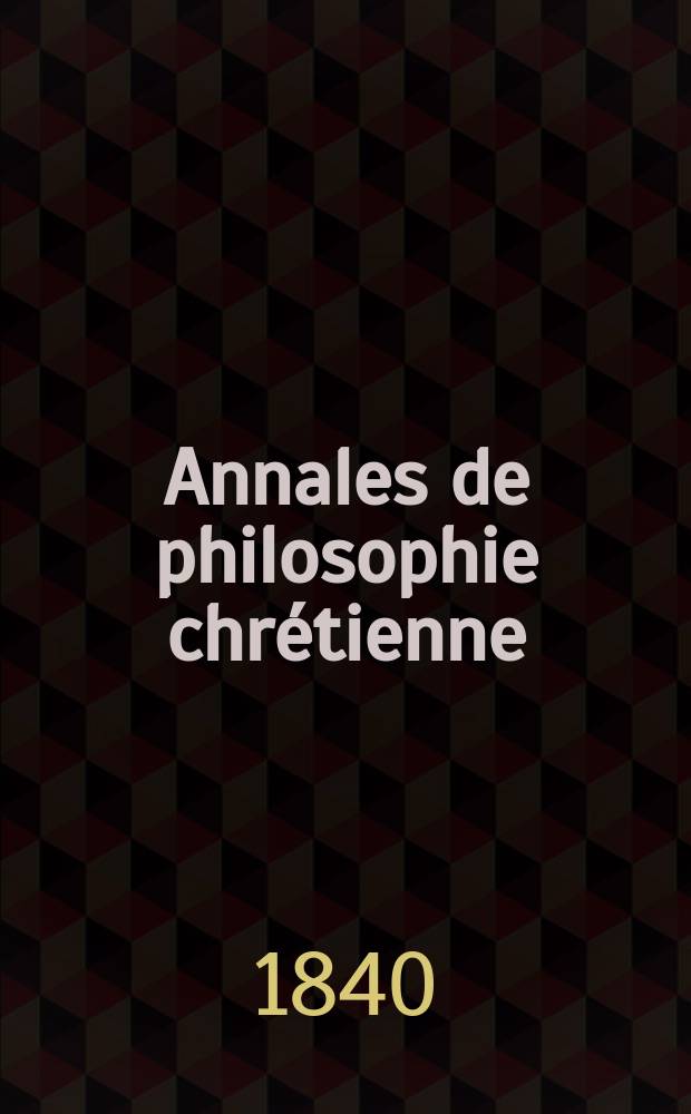 Annales de philosophie chrétienne : Recueil périodique. Année10 1840, T.1(20), №3