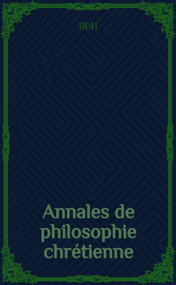 Annales de philosophie chrétienne : Recueil périodique. Année11 1840/1841, T.3(22), №13