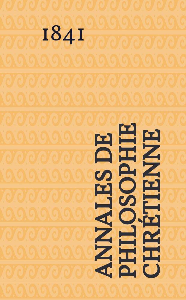 Annales de philosophie chrétienne : Recueil périodique. Année11 1840/1841, T.3(22), №18