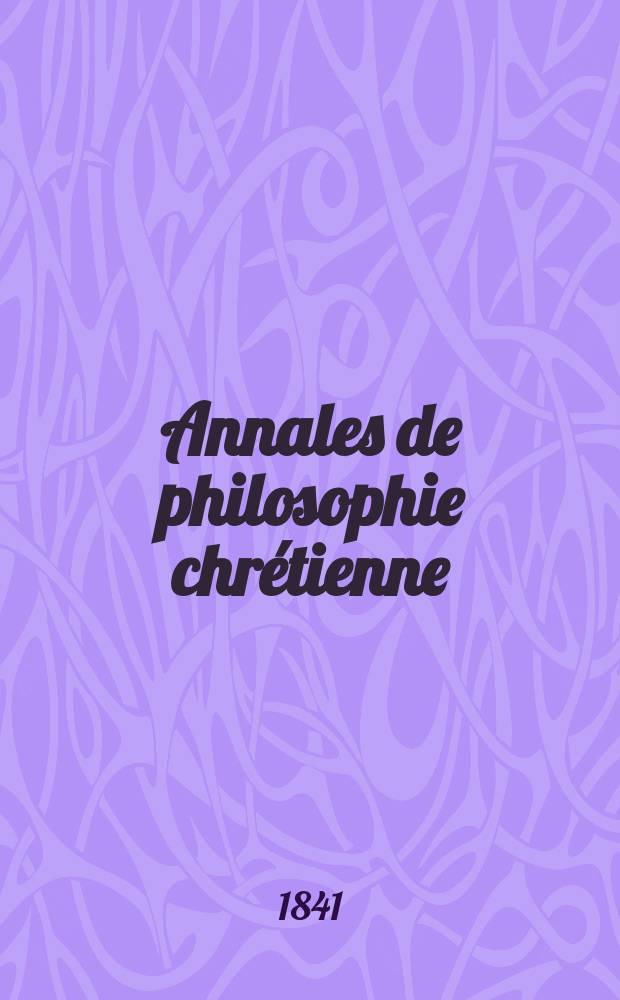 Annales de philosophie chrétienne : Recueil périodique. Année12 1841/1842, T.4(23), №22