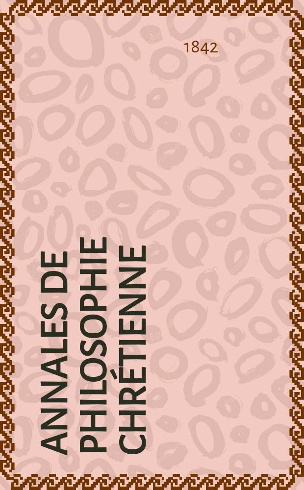 Annales de philosophie chrétienne : Recueil périodique. Année12 1841/1842, T.5(24), №28