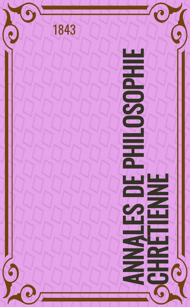 Annales de philosophie chrétienne : Recueil périodique. Année14 1843/1844, T.8(27), №44
