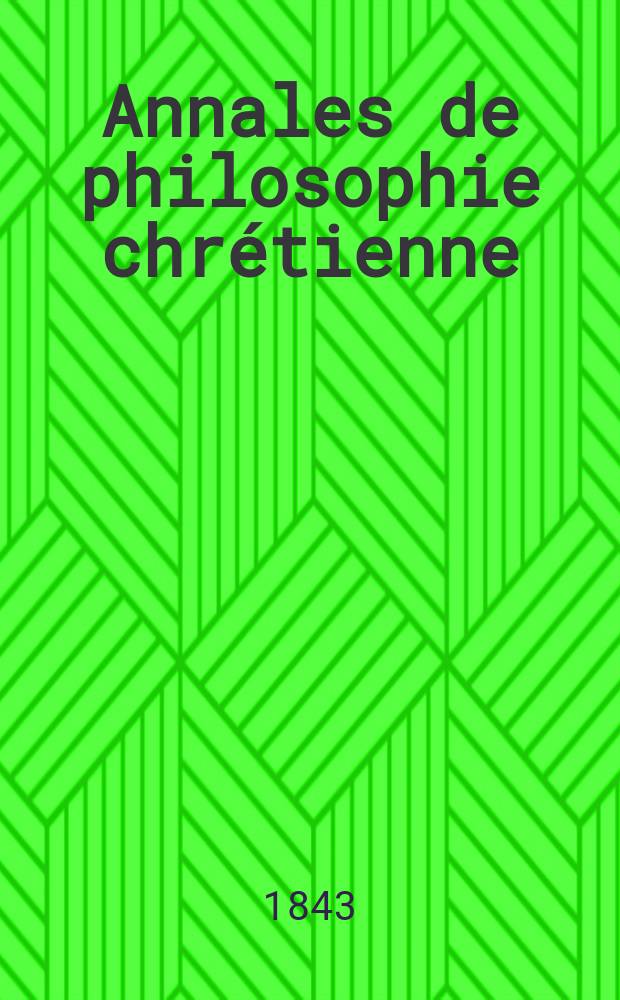 Annales de philosophie chrétienne : Recueil périodique. Année14 1843/1844, T.8(27), №45
