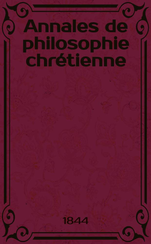 Annales de philosophie chrétienne : Recueil périodique. Année15 1844/1845, T.10(29), №60